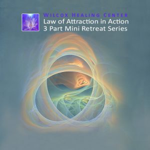 Law of Attraction in Action 3 Part Mini Retreat Series
